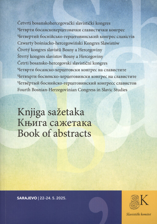 Knjiga sažetaka : četvrti bosanskohercegovački slavistički kongres, Sarajevo, 22-24. 5. 2025 = Book of abstracts