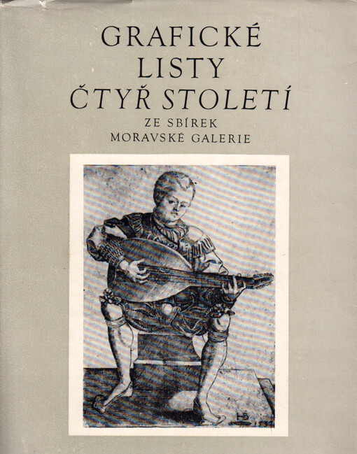 Grafické listy čtyř století : ze sbírek Moravské galerie v Brně : leden-únor 1980