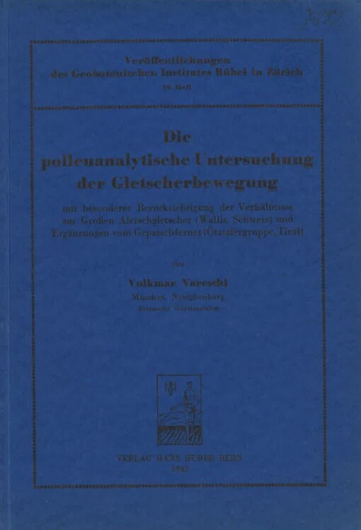 Die pollenanalytische Untersuchung der Gletscherbewegung : mit besonderer Berücksichtigung der Verhältnisse am Großen Aletschgletscher (Wallis, Schweiz) und Ergänzungen vom Gepatschferner (Ötztalergruppe, Tirol)