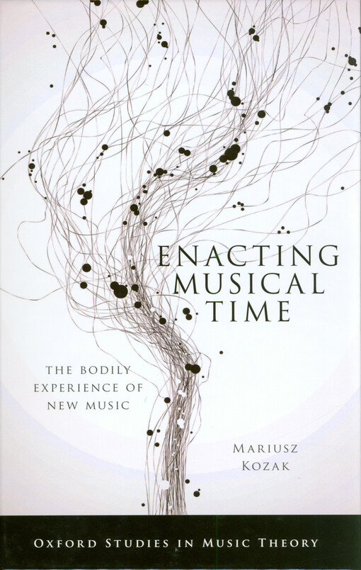 Enacting musical time : the bodily experience of new music