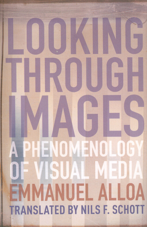 Looking through images : a phenomenology of visual media