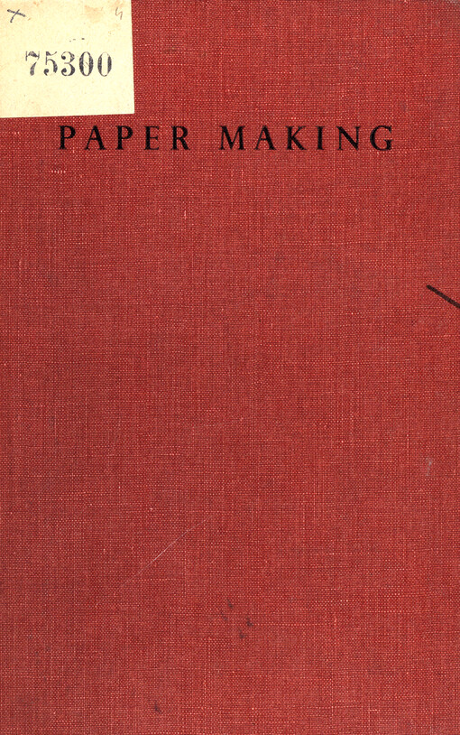 Paper making : a general account of its history, processes, and applications