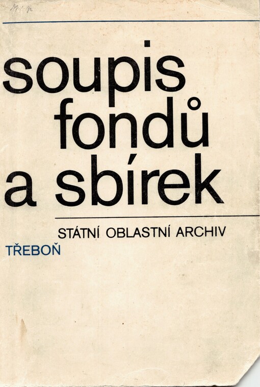 Soupis fondů a sbírek: Státní oblastní archiv Třeboň