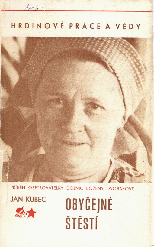 Obyčejné štěstí: příběh ošetřovatelky dojnic Boženy Dvořákové