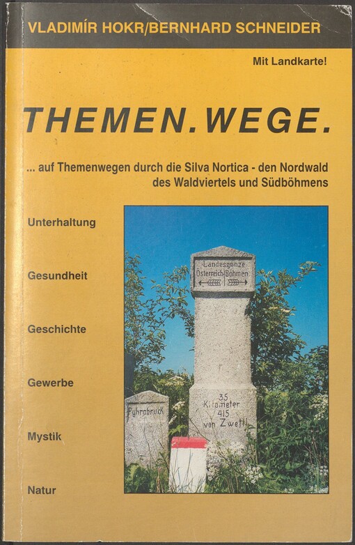 Themen-Wege :--auf Themenwegen durch die Silva Nortica - den Nordwald des Waldviertels und Südböhmens