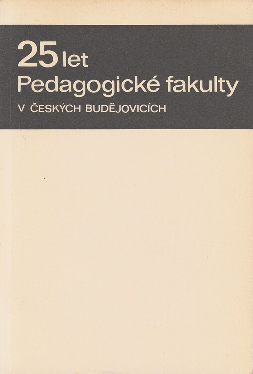 25 let Pedagogické fakulty v Českých Budějovicích
