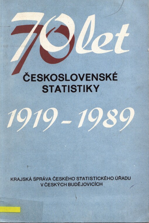 70 let Československé státní statistiky: 20 let Krajské správy Českého statistického úřadu v Českých Budějovicích