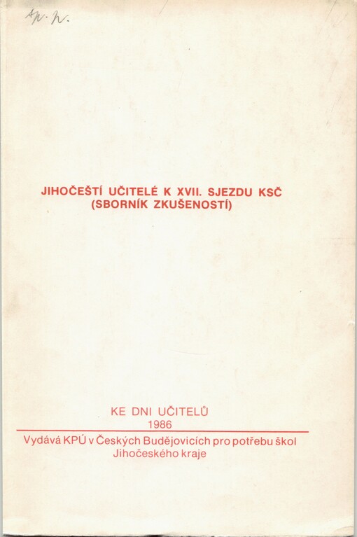 Jihočeští učitelé k XVII. sjezdu KSČ: (sborník zkušeností)