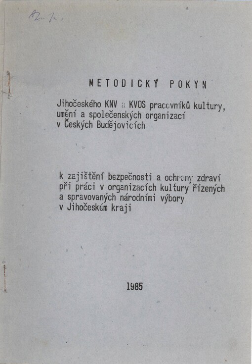 Metodický pokyn Jihočeského KNV a KVOS pracovníků kultury, umění a společenských organizací v Českých Budějovicích k zajišťění bezpečnosti a ochrany zdraví při práci v organizacích kultury řízených a spravovaných národními výbory v Jihočeském kraji
