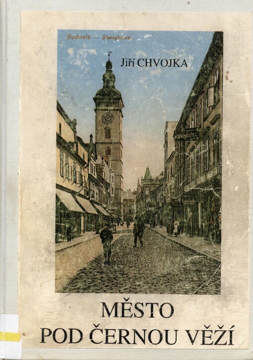 Město pod Černou věží: vyprávění z historie Českých Budějovic