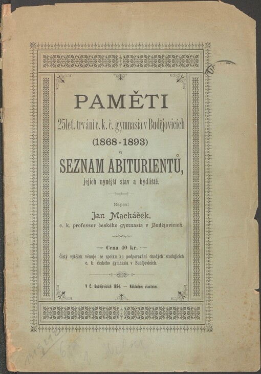 Paměti: 25 let trvání c.k. č. gymnasia v Budějovicích (1868-1893) a seznam abiturientů, jejich nynější stav a bydliště