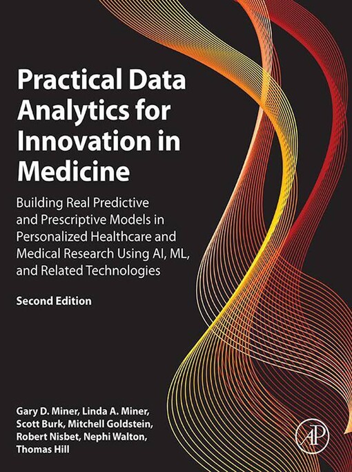 Practical data analytics for innovation in medicine : building real predictive and prescriptive models in personalized healthcare and medical research using AI, ML, and related technologies