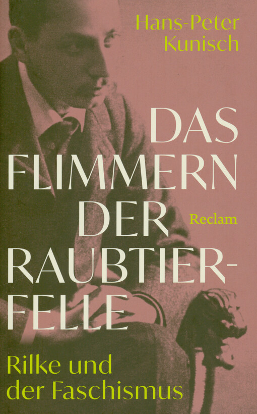 Das Flimmern der Raubtierfelle : Rilke und der Faschismus