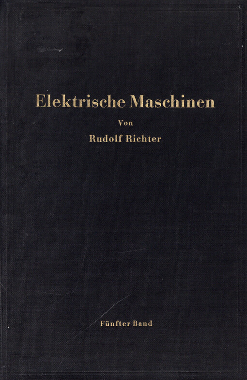 Elektrische Maschinen. Bd. 5, Stromwendermaschinen für ein- und mehrphasigen Wechselstrom Regelsätze
