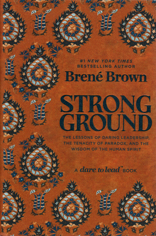 Strong ground : the lessons of daring leadership, the tenacity of paradox, and the wisdom of the human spirit