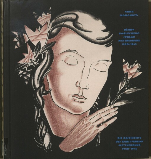 Dějiny uměleckého spolku Metznerbund =: Die Geschichte des KunstvereinsMetznerbund : 1920-1945