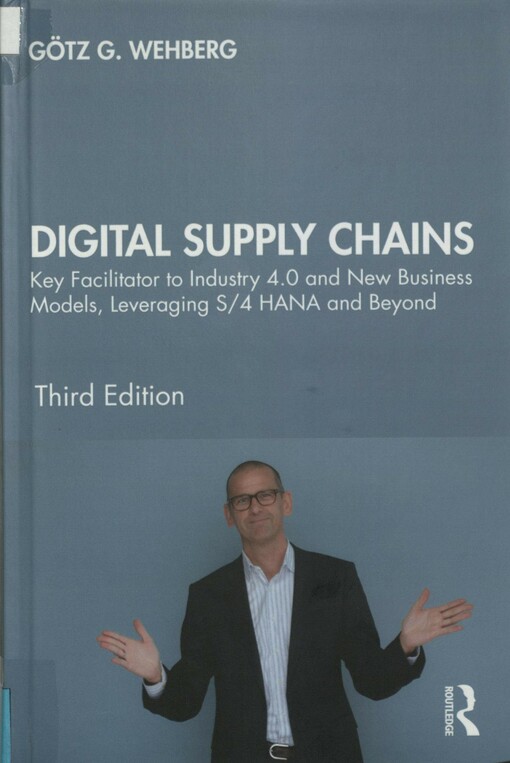 Digital supply chains: key facilitator to industry 4.0 and new business models, leveraging S/4 HANA and beyond