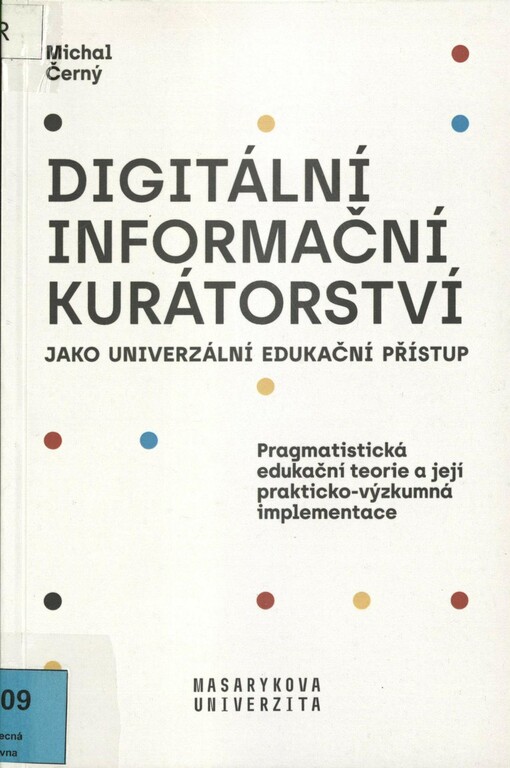 Digitální informační kurátorství jako univerzální edukační přístup: pragmatistická edukační teorie a její prakticko-výzkumná implementace