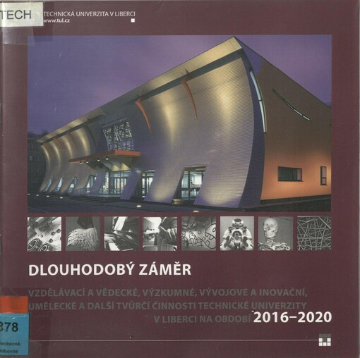 Dlouhodobý záměr vzdělávací a vědecké, výzkumné, vývojové a inovační, umělecké a další tvůrčí činnosti Technické univerzity v Liberci na období 2016-2020