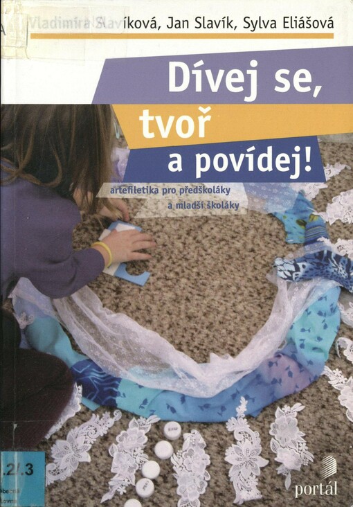 Dívej se, tvoř a povídej!: artefiletika pro předškoláky a mladší školáky