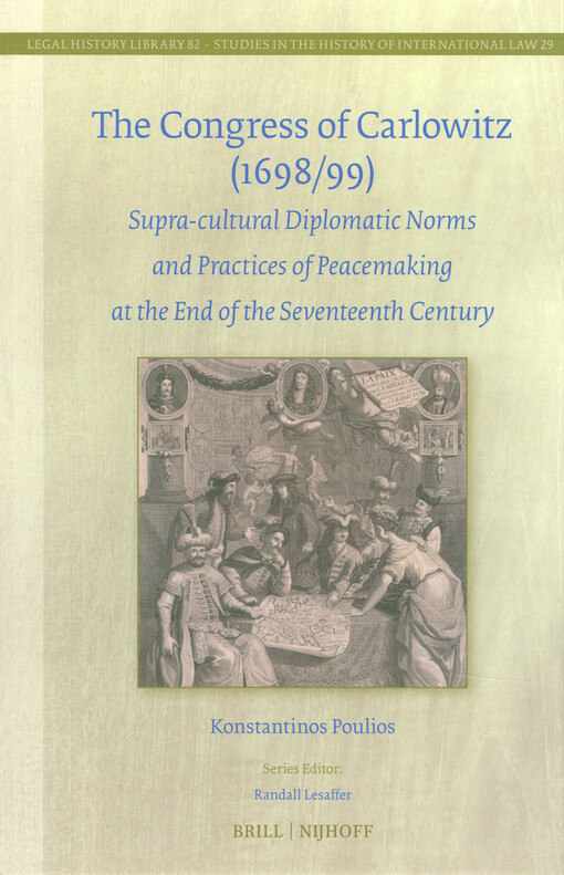 The Congress of Carlowitz (1698/99) : supra-cultural diplomatic norms and practices of peacemaking at the end of the seventeenth century