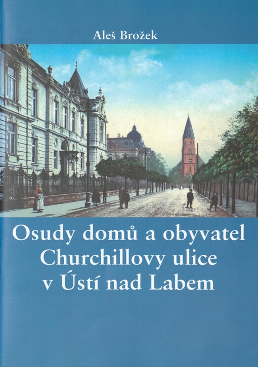 Osudy domů a obyvatel Churchillovy ulice v Ústí nad Labem
