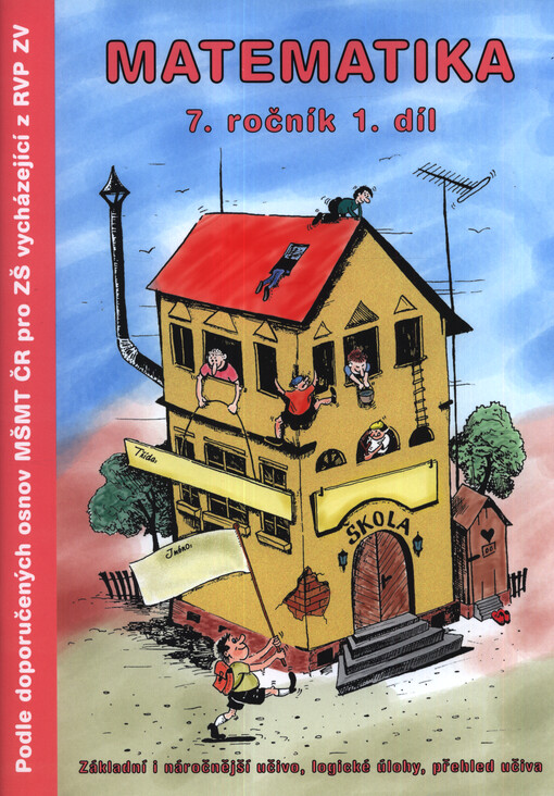 Matematika 7. ročník : základní i náročnější učivo, logické úlohy, přehled učiva