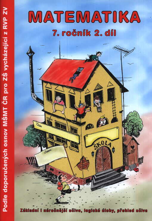 Matematika 7. ročník : základní i náročnější učivo, logické úlohy, přehled učiva