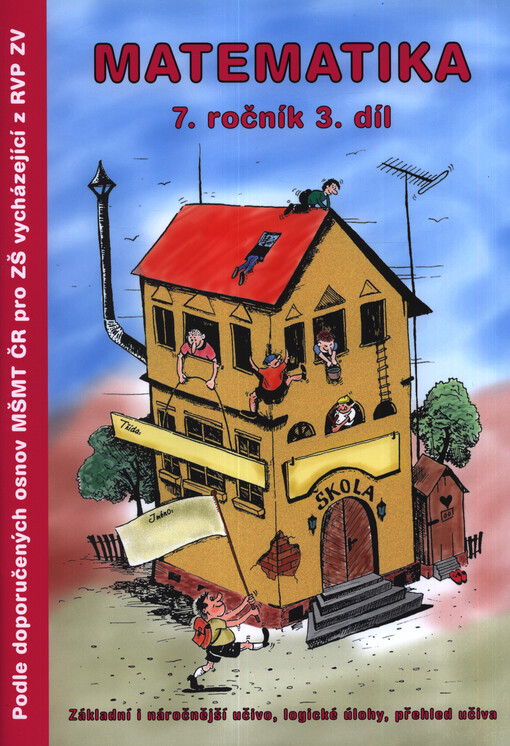 Matematika 7. ročník : základní i náročnější učivo, logické úlohy, přehled učiva