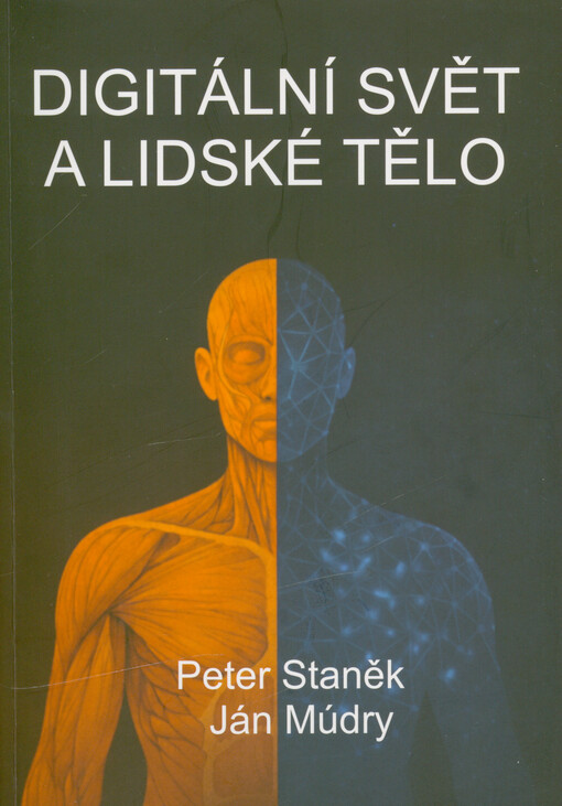 Digitálny svet a ľudské telo = Digitální svět a lidské tělo