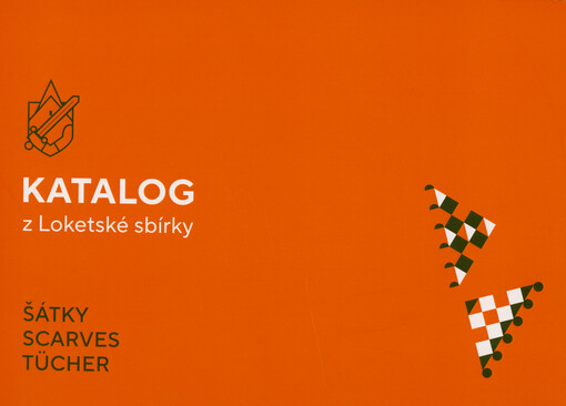 Katalog z Loketské sbírky : šátky = scarves = Tücher