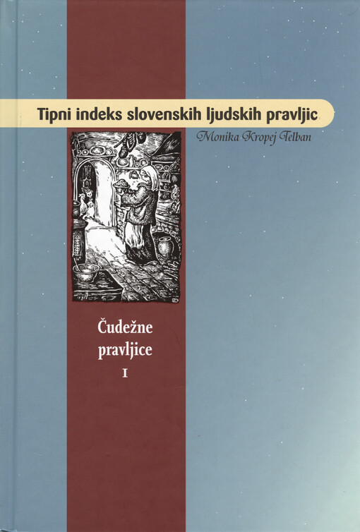 Tipni indeks slovenskih ljudskih pravljic. 1, Čudežne pravljice