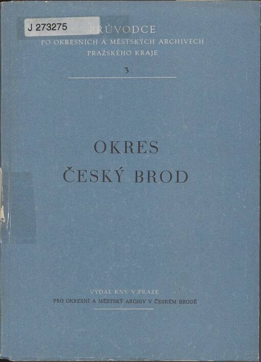 Okresní a městský archiv v Českém Brodě : Městský archiv v Kostelci nad Černými lesy: průvodce po fondech a sbírkách. sv. 3