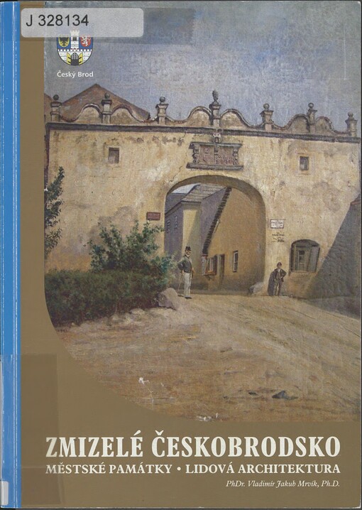 Zmizelé Českobrodsko: městské památky : lidová architektura