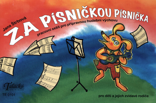 Za písničkou písnička : pracovní sešit pro přípravnou hudební výchovu : pro děti a jejich zvídavé rodiče