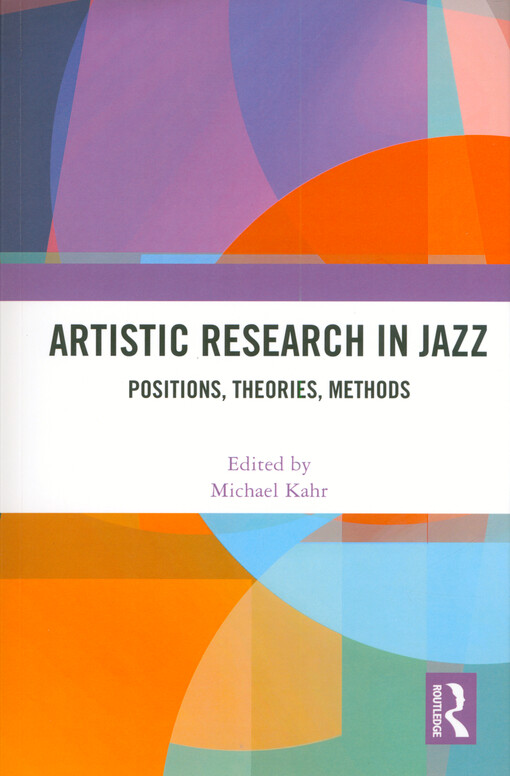Artistic research in jazz : positions, theories, methods