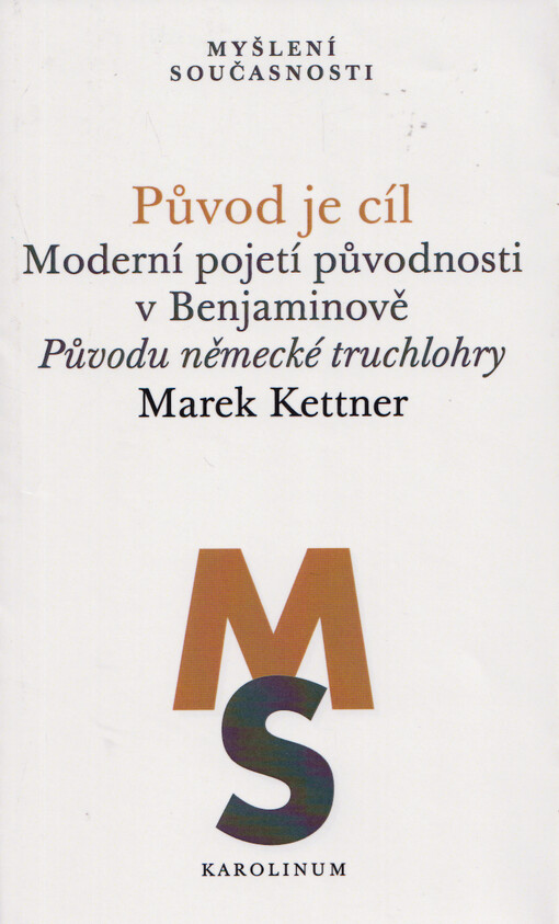 Původ je cíl : moderní pojetí původnosti v Benjaminově Původu německé truchlohry