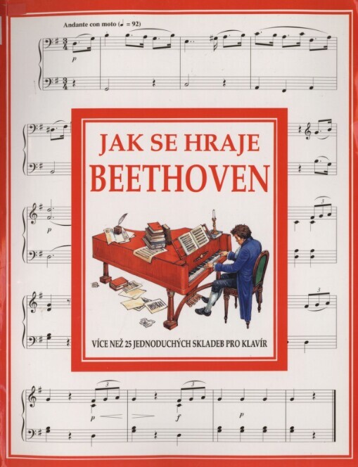 Jak se hraje Beethoven: více než 25 jednoduchých skladeb pro klavír