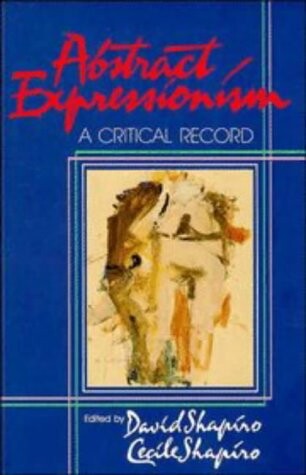 Abstract expressionism : a critical record