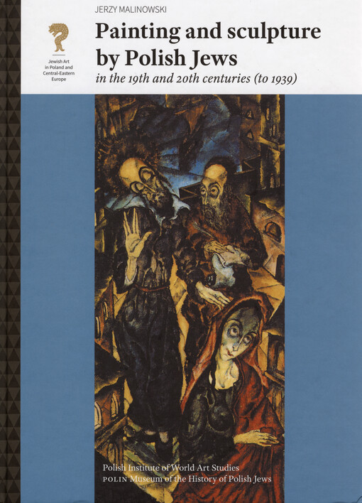 Painting and sculpture by Polish Jews : in the 19th and 20th centuries (to 1939)