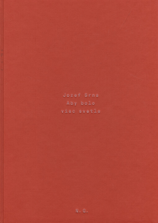 Jozef Srna : aby bolo viac svetla (1982-1992) = Let there be more light (1982-1992)