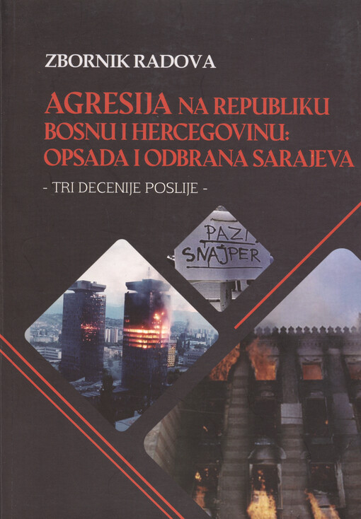 Agresija na Republiku Bosnu i Hercegovinu: opsada i odbrana Sarajeva : tri decenije poslije : zbornik radova