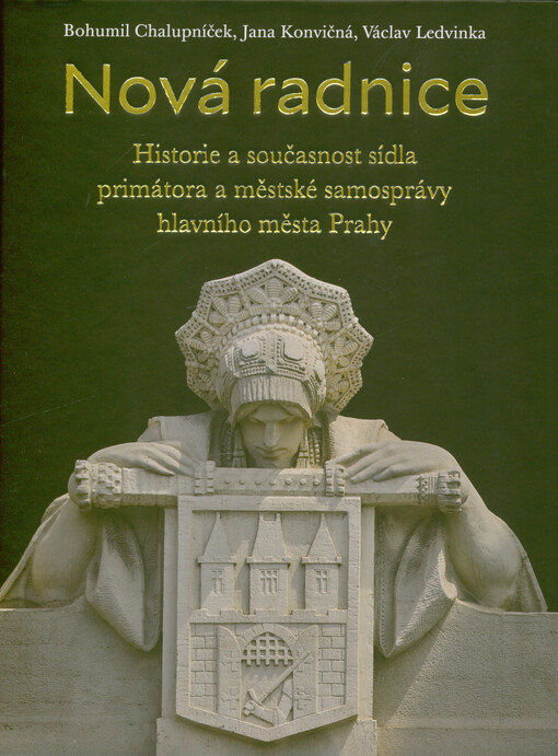 Nová radnice : historie a současnost sídla primátora a městské samosprávy hlavního města Prahy