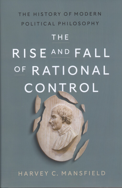 The rise and fall of rational control : the history of modern political philosophy