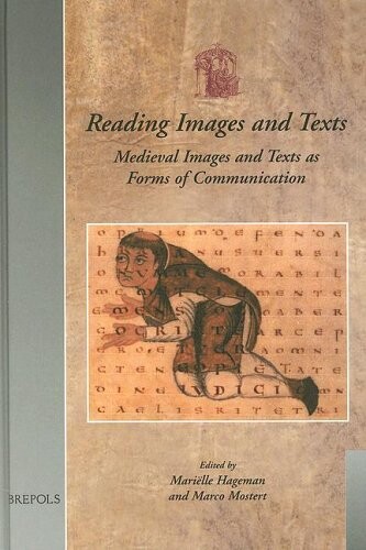 Reading Images and Texts: Medieval Images and Texts as Forms of Communication (Utrecht Studies in Medieval Literacy)