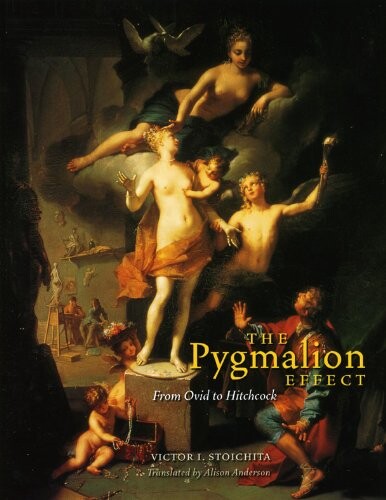 The Pygmalion Effect: From Ovid to Hitchcock (Louise Smith Bross Lecture Series)