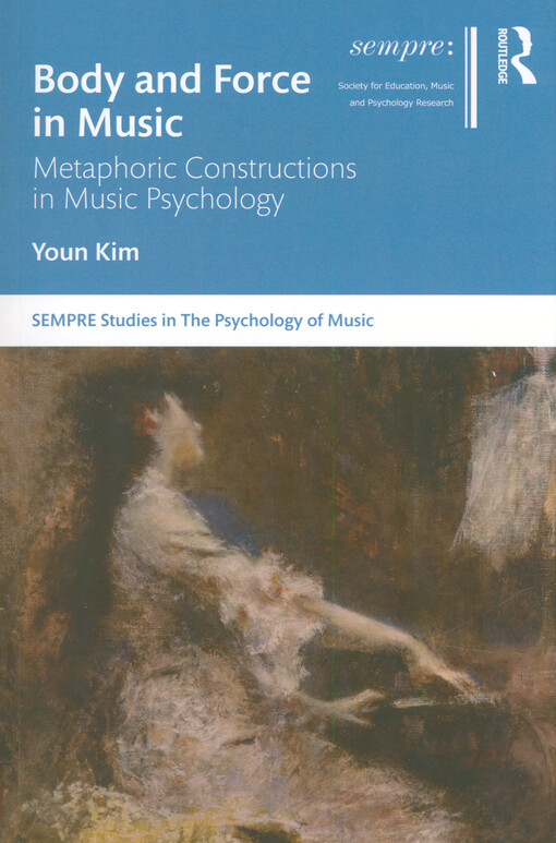 Body and force in music : metaphoric constructions in music psychology
