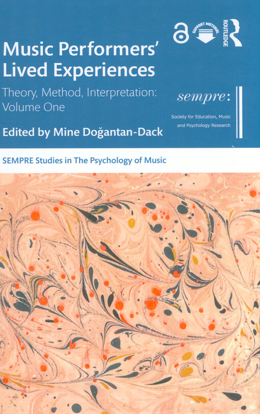 Music performers' lived experiences : theory, methody, interpretation. Volume one
