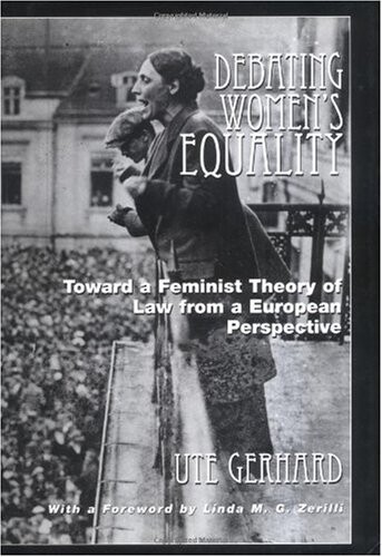 Debating women's equality : toward a feminist theory of law from a European perspective