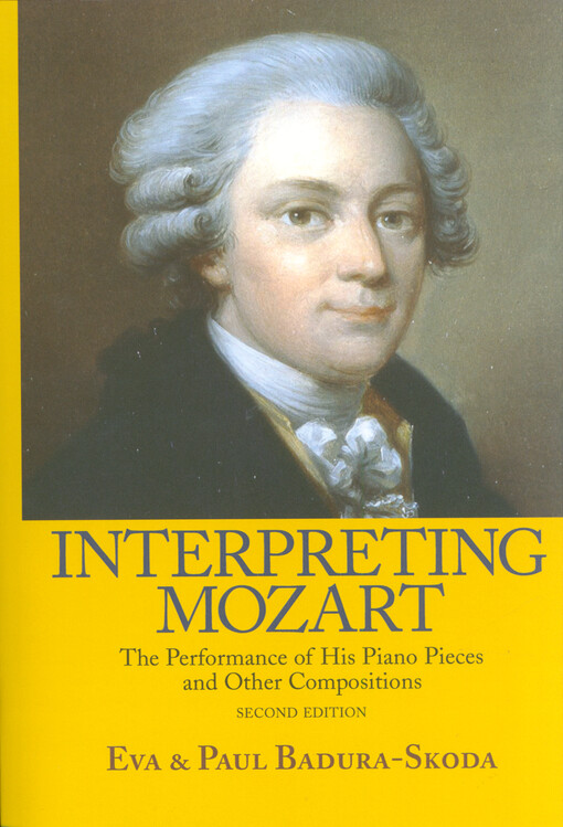 Interpreting Mozart : the performance of his piano pieces and other compositions